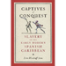 Captives of Conquest: Slavery in the Early Modern Spanish Caribbean