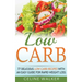 Low Carb: 77 Delicious Low Carb Recipes with an Easy Guide for Rapid Weight Loss