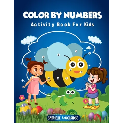 Color By Numbers: Activity Book For Kids