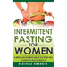 Intermittent Fasting for Women: A Simple 14-Day Beginner's Guide to Fast Weight Loss, Fat Burn, and A Healthy Longer Life