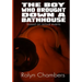 The Boy Who Brought Down A Bathhouse