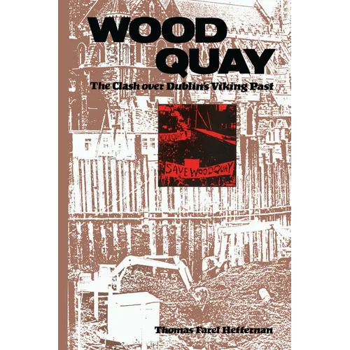 Wood Quay: The Clash over Dublin's Viking Past