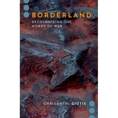 Borderland: Decolonizing the Words of War