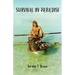 Survival in Paradise: The true story of surviving a tropical storm and remote deserted island in the middle of the Indian Ocean