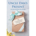 Uncle Dan's Present