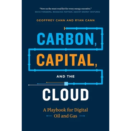 Carbon, Capital, and the Cloud: A Playbook for Digital Oil and Gas