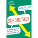 Schooltalk: Rethinking What We Say About--And To--Students Every Day