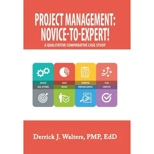 Project Management: Novice-To-Expert! a Qualitative Comparative Case Study: Novice-To-Expert