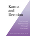 Karma and Devotion: The Sacred Path to God Through the Heart