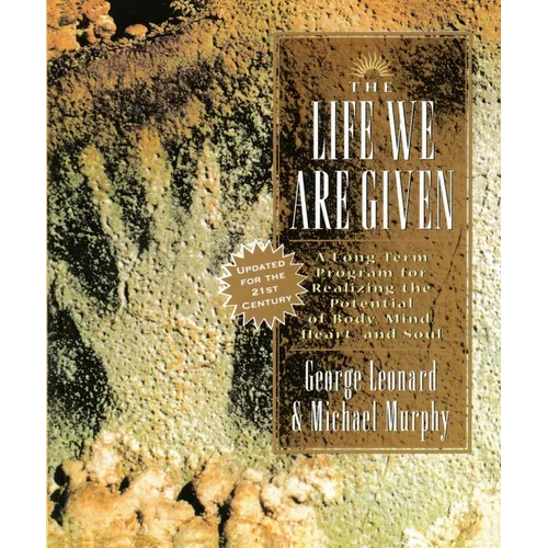 The Life We Are Given: A Long-Term Program for Realizing the Potential of Body, Mind, Heart, and Soul