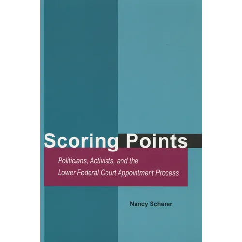 Scoring Points: Politicians, Activists, and the Lower Federal Court Appointment Process