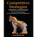Competitive Strategy: Winning Strategies: The Top 100 Best Strategies For Peak Performance During Competitions