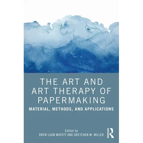 The Art and Art Therapy of Papermaking: Material, Methods, and Applications