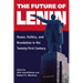 The Future of Lenin: Power, Politics, and Revolution in the Twenty-First Century