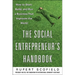 The Social Entrepreneur's Handbook: How to Start, Build, and Run a Business That Improves the World