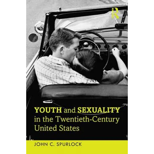 Youth and Sexuality in the Twentieth-Century United States