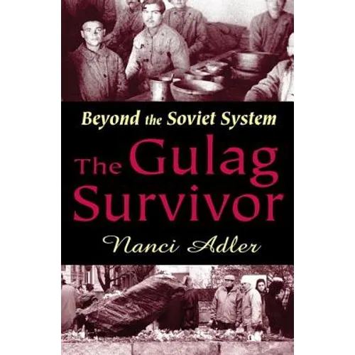The Gulag Survivor: Beyond the Soviet System