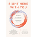 Right Here with You: Mindfulness for Connection, Communication, and Deepening Our Relationships