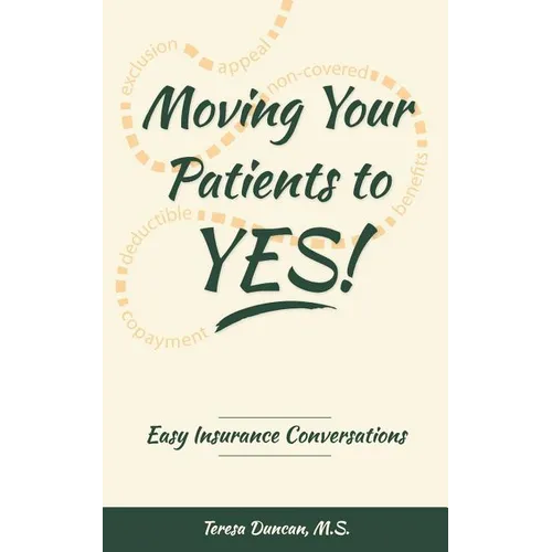 Moving Your Patients to YES!: Easy Insurance Conversations