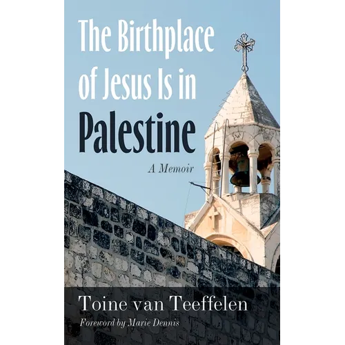 The Birthplace of Jesus Is in Palestine: A Memoir