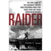 Raider: The True Story of the Legendary Soldier Who Performed More POW Raids Than Any Other American in History