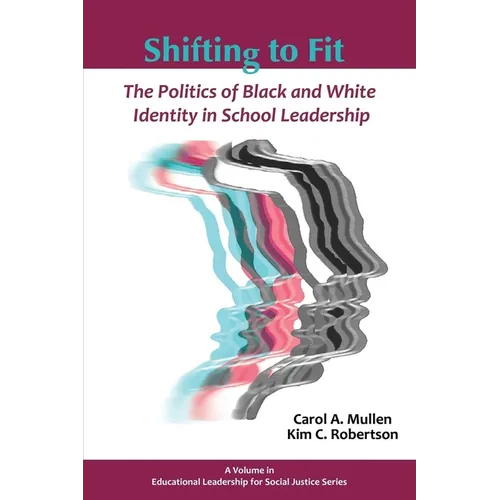 Shifting to Fit: The Politics of Black and White Identity in School Leadership
