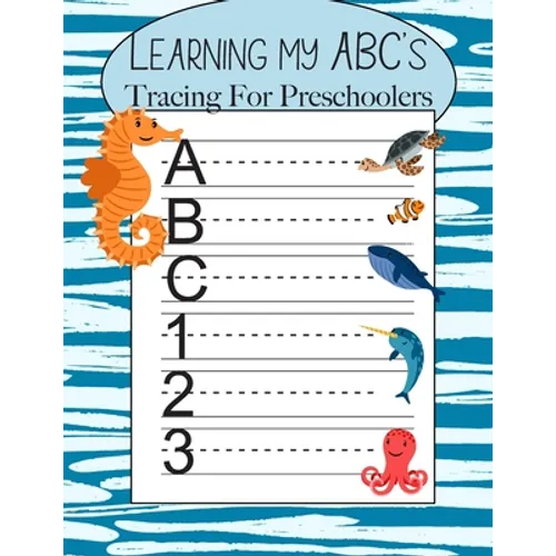 Learning My ABC's Tracing For Preschoolers: Learn to Print Sea Workbook For Kids