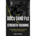 The ABCs (and Fs) of Strength Training