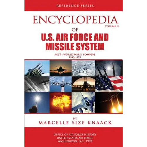 Encyclopedia of U.S. Air Force Aircraft and Missile Systems: Volume II, Post-World War II Bombers 1945-1973