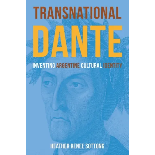 Transnational Dante: Inventing Argentine Cultural Identity
