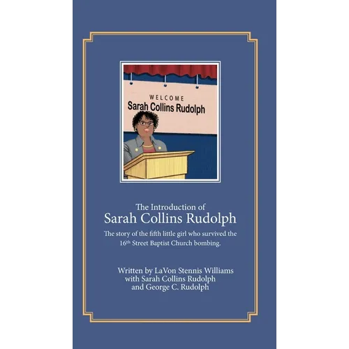 The Introduction of Sarah Collins Rudolph: The story of the fifth little girl who survived the 16th Street Baptist Church bombing
