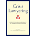 Crisis Lawyering: Effective Legal Advocacy in Emergency Situations