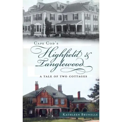 Cape Cod's Highfield & Tanglewood: A Tale of Two Cottages