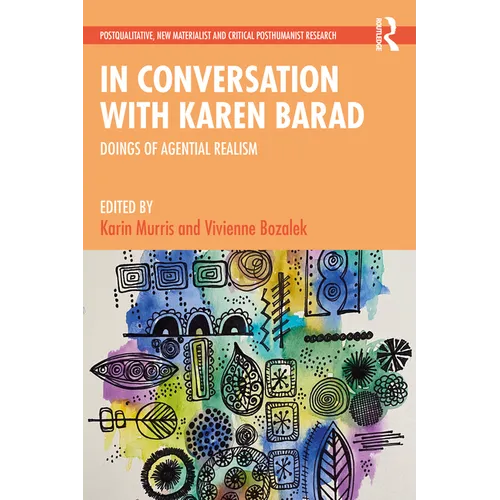 In Conversation with Karen Barad: Doings of Agential Realism