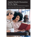 Applied Health Humanities for the Aging: Activities for Home and Institutional Caregivers