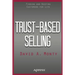 Trust-Based Selling: Finding and Keeping Customers for Life