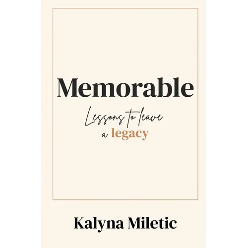 Memorable: Lessons to Leave a Legacy