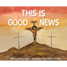 This is Good News