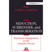 Seduction, Surrender, and Transformation: Emotional Engagement in the Analytic Process