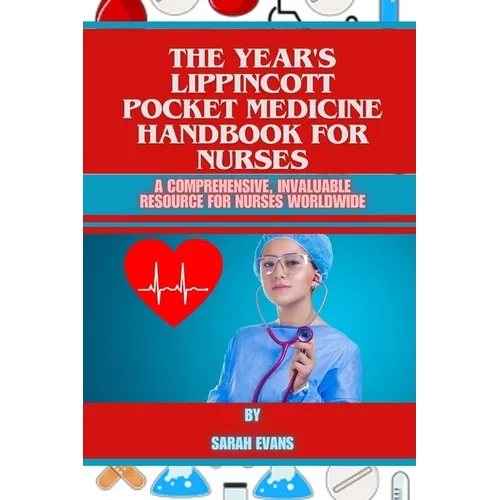 The year's Lippincott Pocket Medicine Handbook for Nurses: A Comprehensive, Invaluable Resource for Nurses Worldwide