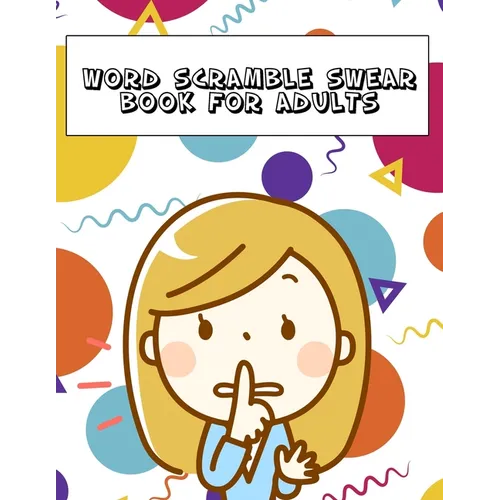 Word Scramble Swear Book For Adults: Large Print Offensive Puzzle With Answers