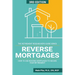 Reverse Mortgages: How to use Reverse Mortgages to Secure Your Retirement