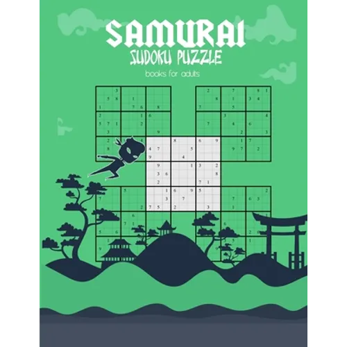 samurai sudoku puzzle books for adults: 500 easy /medium /Hard Puzzles Overlapping Into 100 Samurai Style Puzzle Book With Solutions Entertaining Game