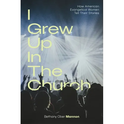 I Grew Up in the Church: How American Evangelical Women Tell Their Stories
