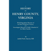 History of Henry County, Virginia, with Biographical Sketches of Its Most Prominent Citizens and Genealogical Histories of Half a Hundred of Its O
