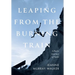 Leaping from the Burning Train: A Poet's Journey of Faith