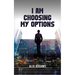 I Am Choosing My Options