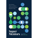 Super Mentors: The Ordinary Person's Guide to Asking Extraordinary People for Help