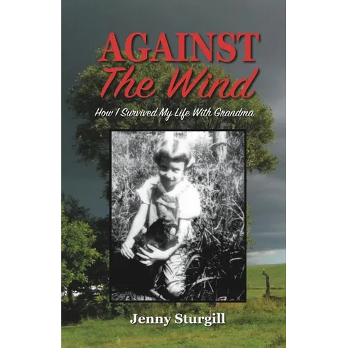 Against the Wind: How I survived my life with Grandma