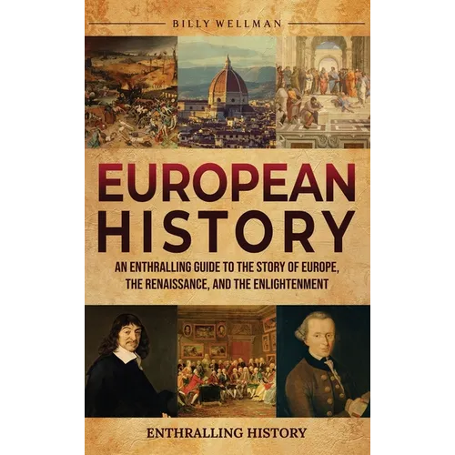 European History: An Enthralling Guide to the Story of Europe, the Renaissance, and the Enlightenment